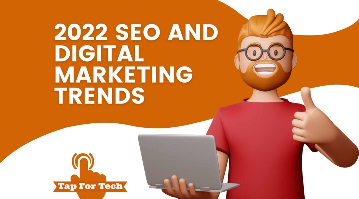 2022 SEO AND DIGITAL MARKETING TRENDS