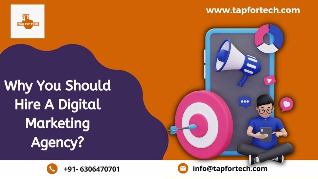 Why You Should Hire A Digital Marketing Agency? - Tap For Tech