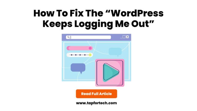 How To Fix The “WordPress Keeps Logging Me Out”