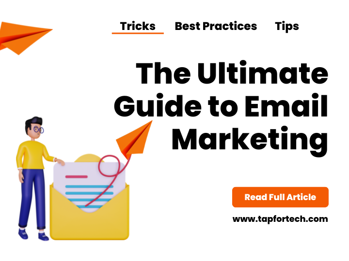 Email Marketing: The Ultimate Guide, Tips, Tricks, and Best Practices