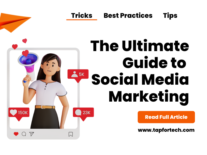Social Media Marketing: The Ultimate Guide, Tips, Tricks, and Best Practices