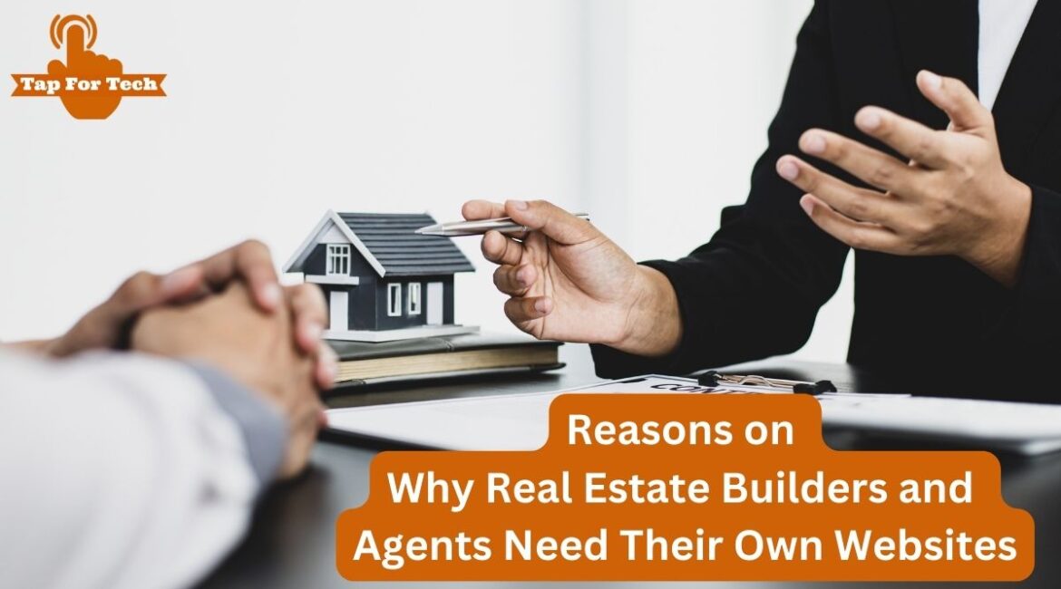 Reasons on Why Real Estate Builders and Agents Need Their Own Websites