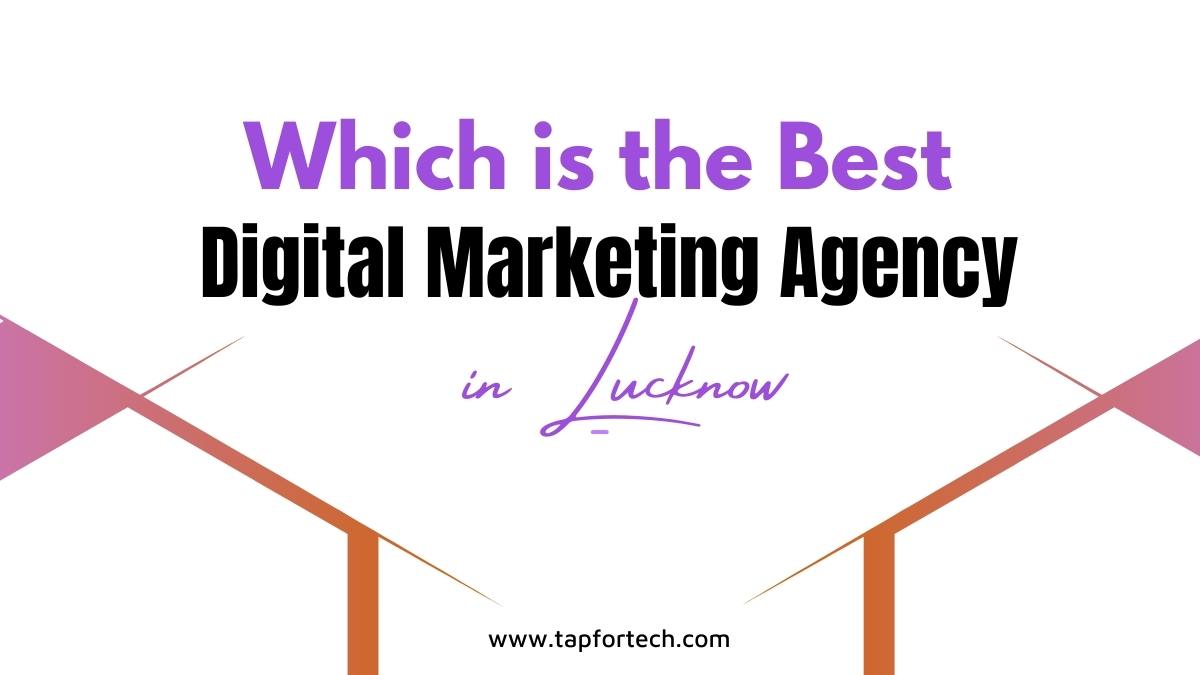 Which is the Best Digital Marketing Agency in Lucknow