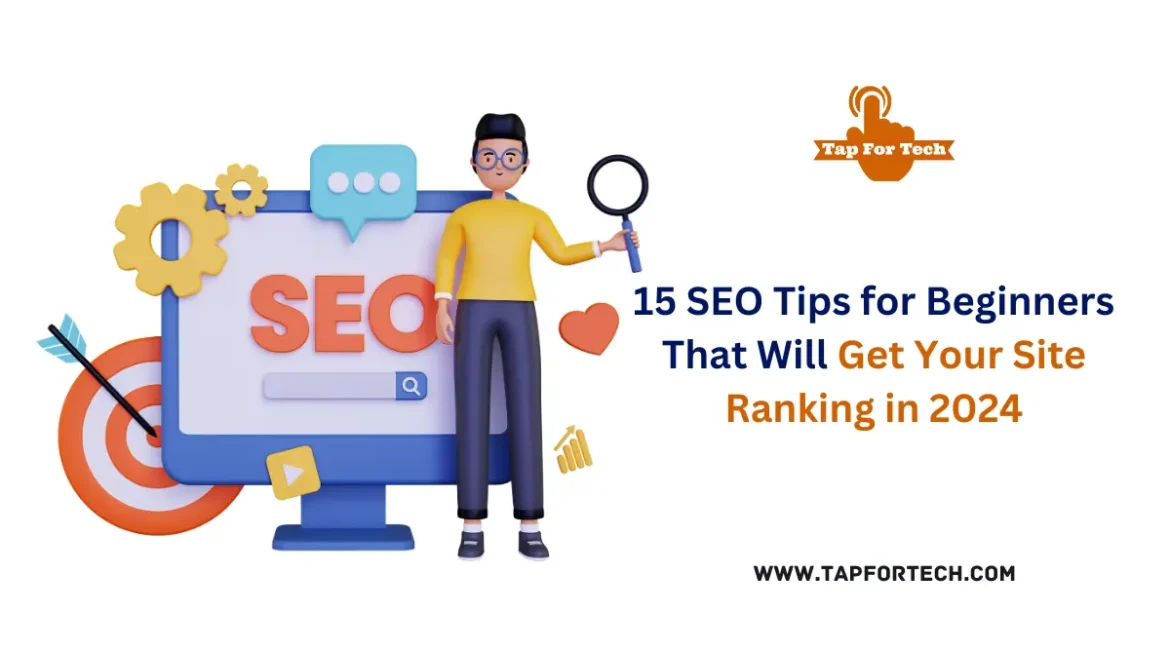 15 SEO Tips for Beginners That Will Get Your Site Ranking in 2024