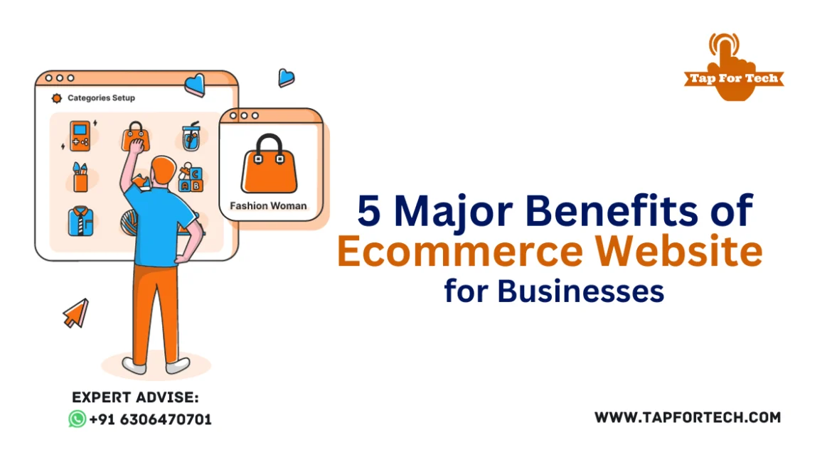 Best 5 Major Benefits of Ecommerce Website for Businesses