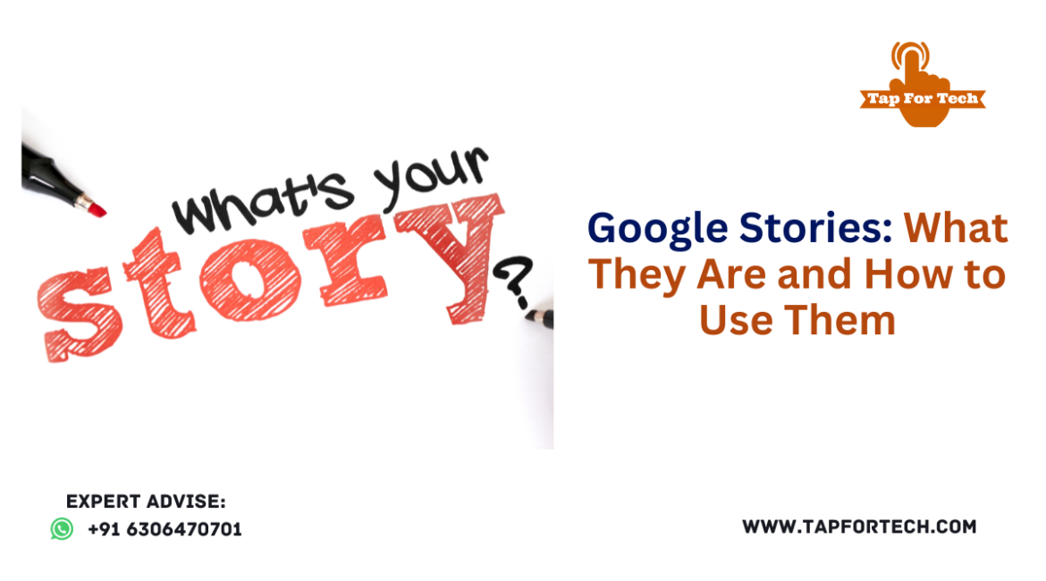 Google Stories: What They Are and How to Use Them