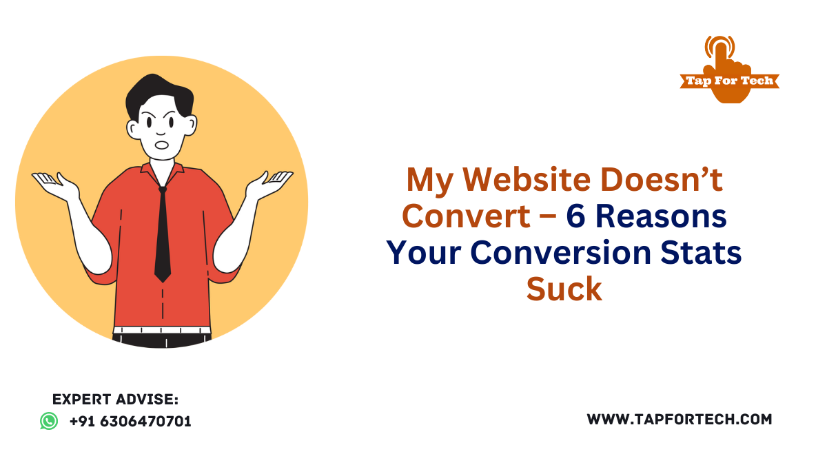 Website Conversion Woes: 6 reasons Your Stats Suck