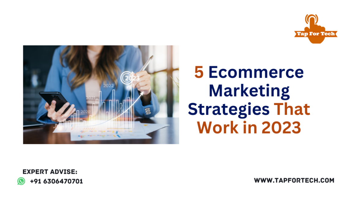 5 Ecommerce Marketing Strategies That Work in 2023