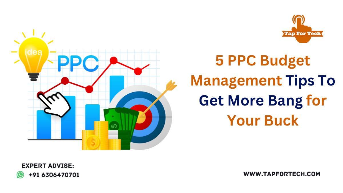 5 PPC Budget Management Tips To Get More Bang for Your Buck