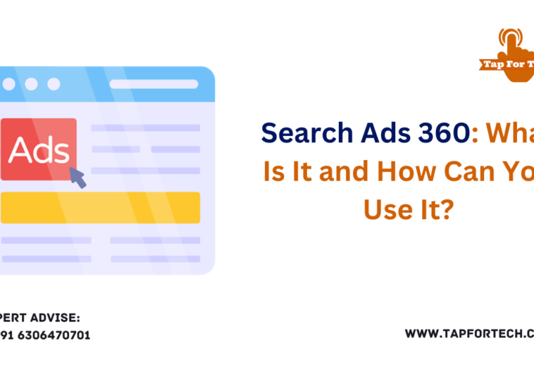 Search Ads 360: What Is It and How Can You Use It?