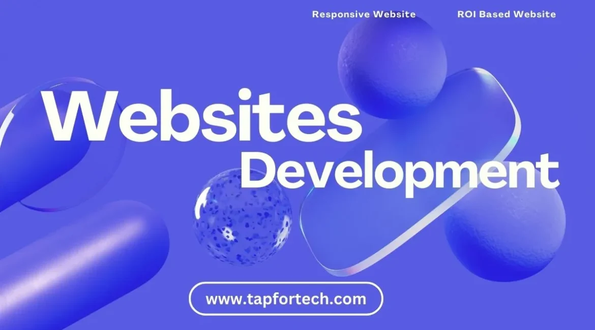 Building Your Digital Empire: Tap For Tech – Your Website Development Agency Near You